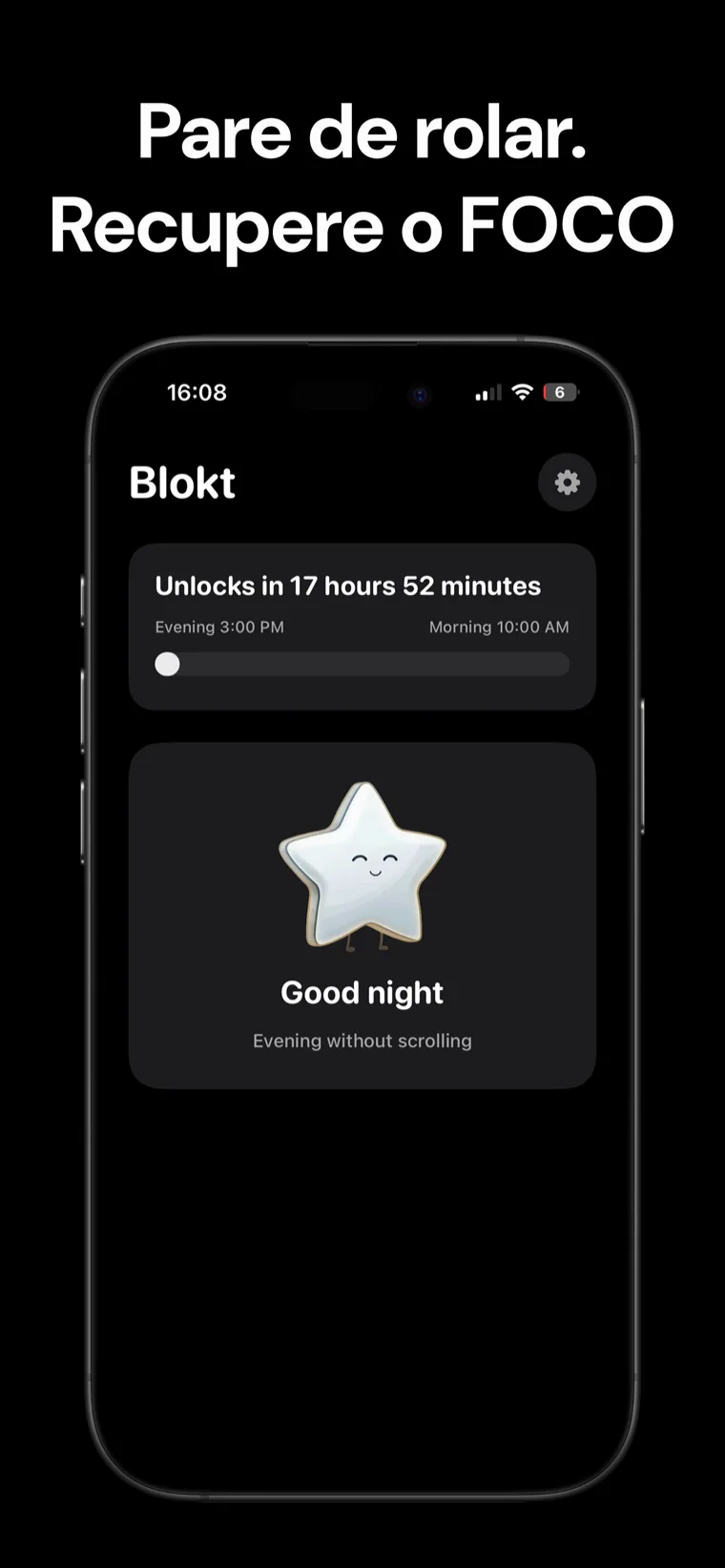 Pare de rolar. Recupere o FOCO — Tela inicial do Blokt no iPhone mostrando a contagem regressiva de desbloqueio entre os horários de noite e manhã e um cartão 'Boa noite, noite sem rolagem'